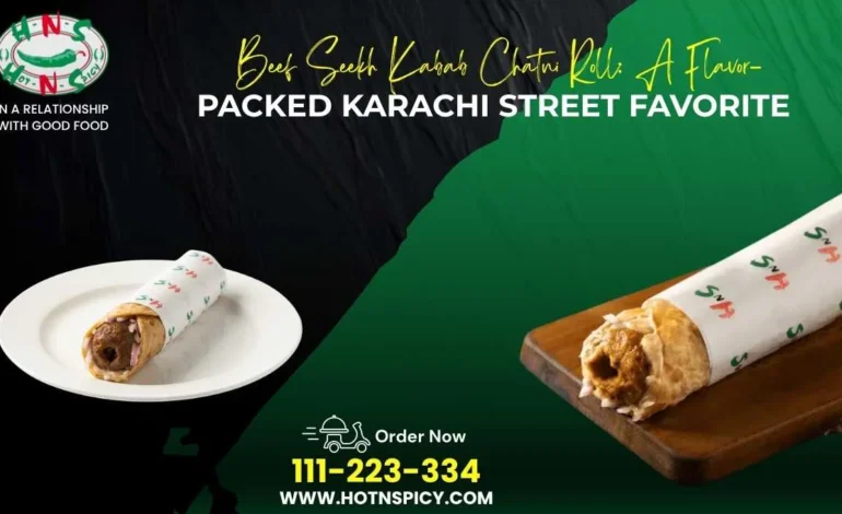 Beef Seekh Kabab Chatni Roll​: A Flavor-Packed Karachi Street Favorite