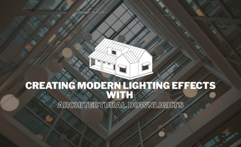 Lighting Effects with Architectural Downlights