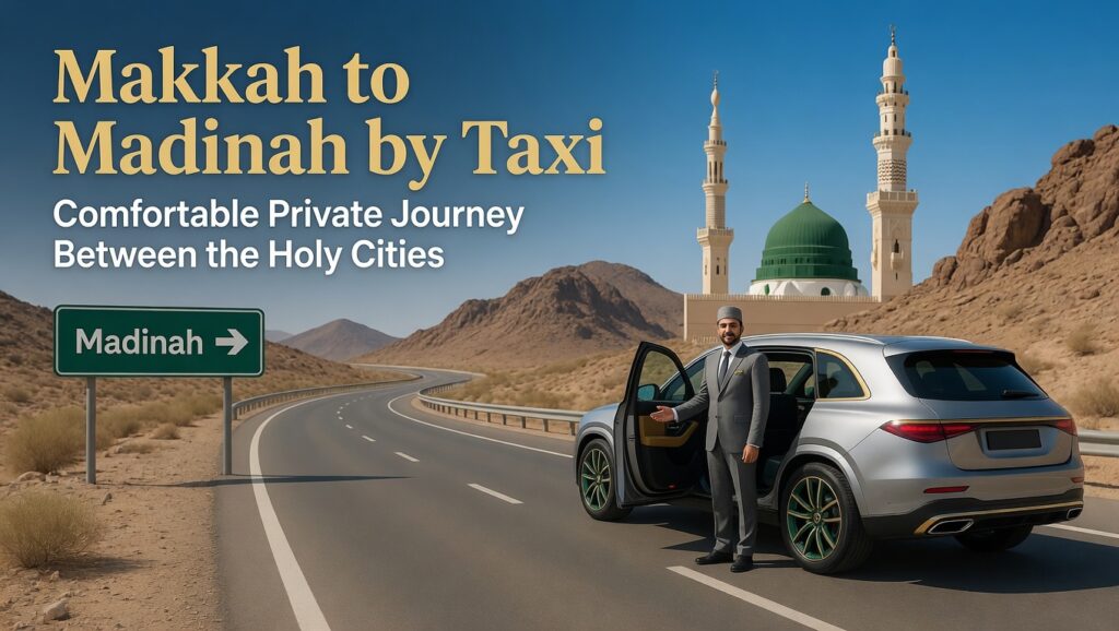 Makkah to Madinah Taxi