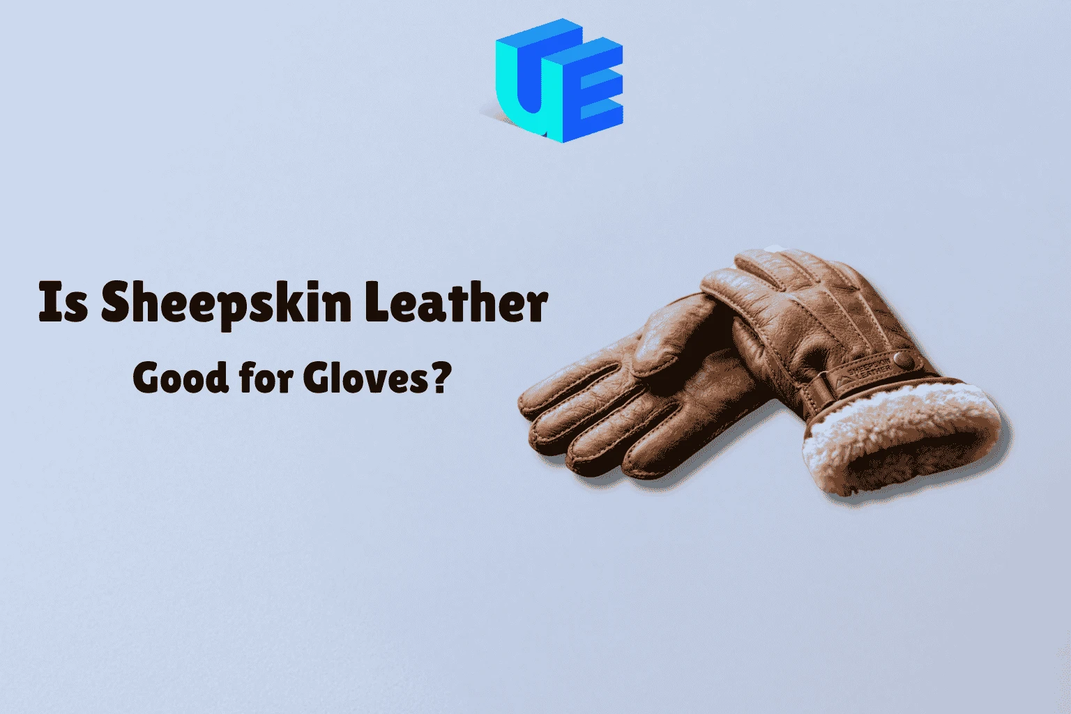 Is Sheepskin Leather Good for Gloves?