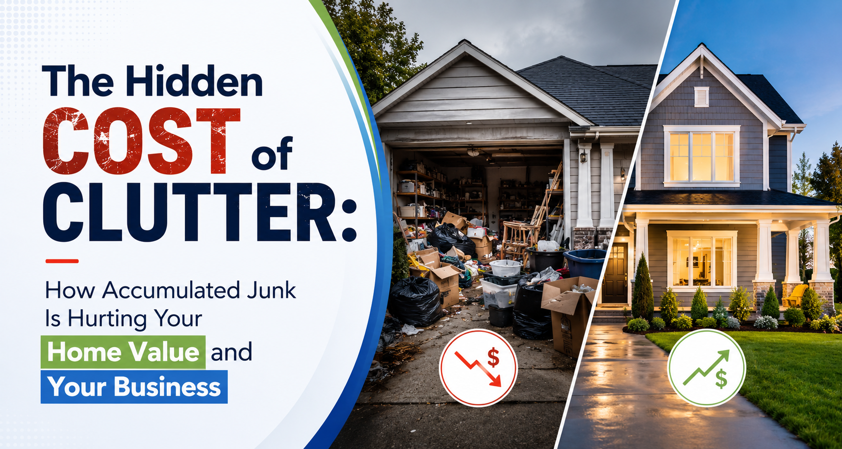 The Hidden Cost of Clutter: How Accumulated Junk Is Hurting Your Home Value and Your Business