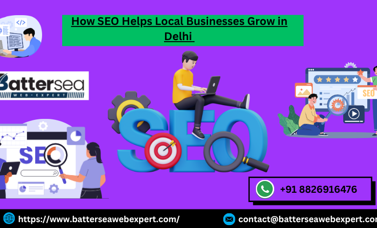 How SEO Helps Local Businesses Grow in Delhi