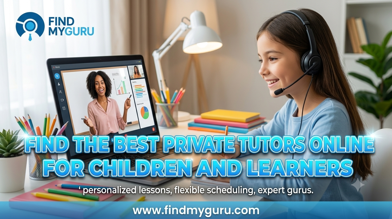 How to Find the Best Private Tutors Online for Children and Learners