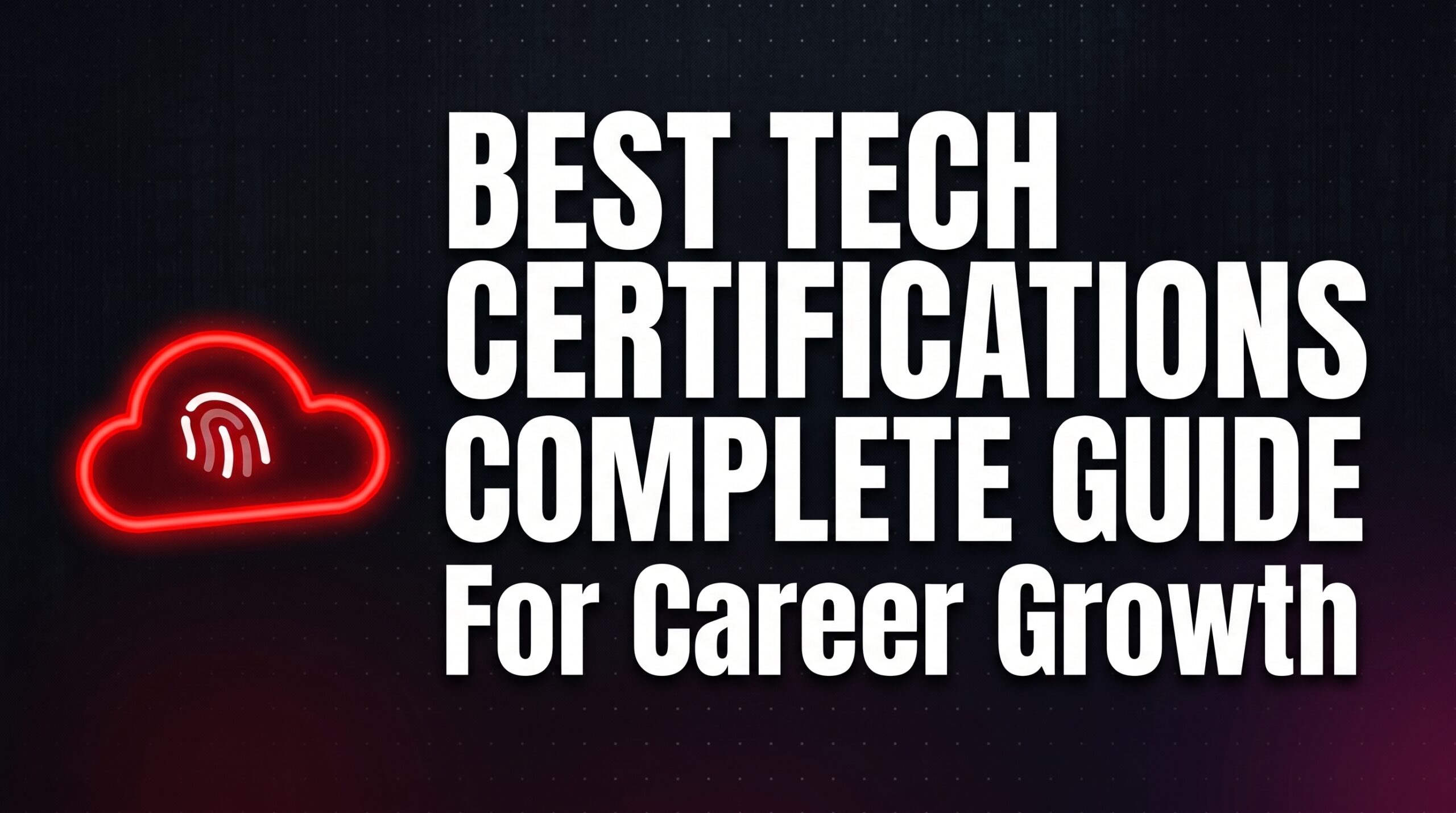 Best Tech Certifications in 2026: Complete Guide for Career Growth