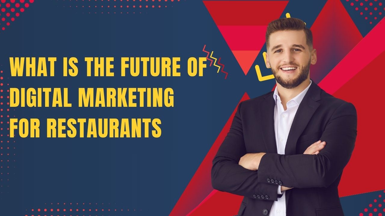 What Is the Future of Digital Marketing for Restaurants
