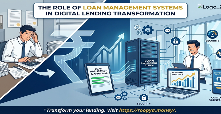 The Role of Loan Management Systems in Digital Lending Transformation | Roopya