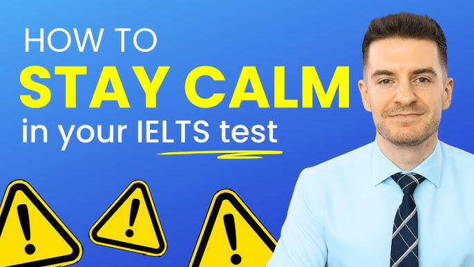 How to stay calm during the IELTS exam