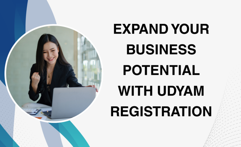 Expand Your Business Potential with Udyam Registration