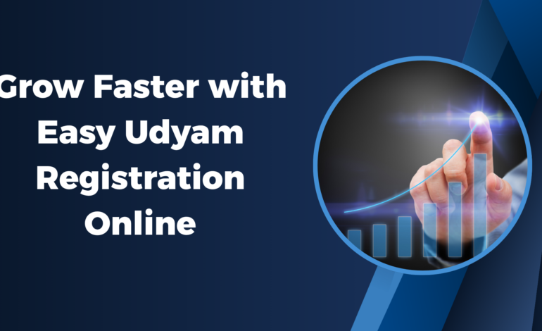 Grow Faster with Easy Udyam Registration Online
