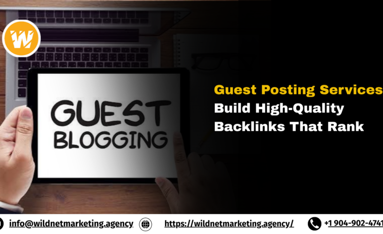 Guest Posting Services: Build High-Quality Backlinks That Rank