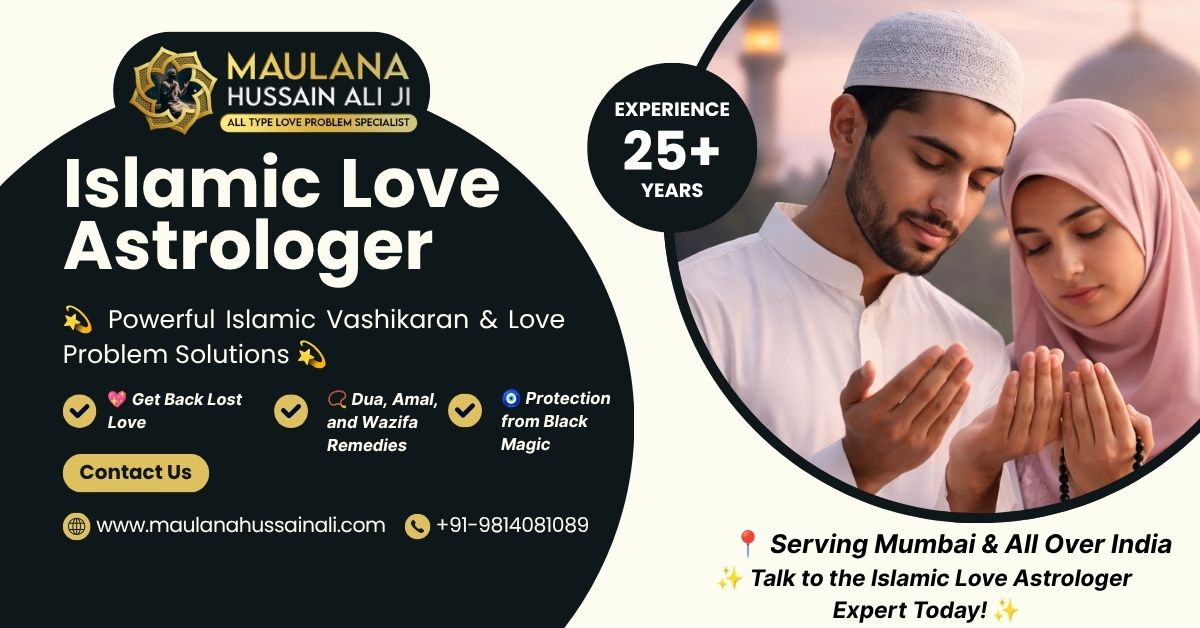 How to Choose the Right Muslim Vashikaran Specialist for Love Problems