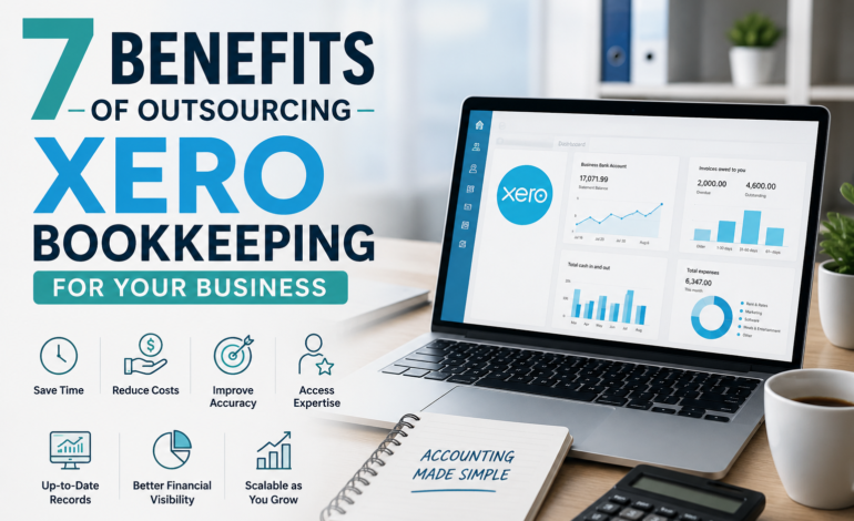 7 Benefits of Outsourcing Xero Bookkeeping for Your Business