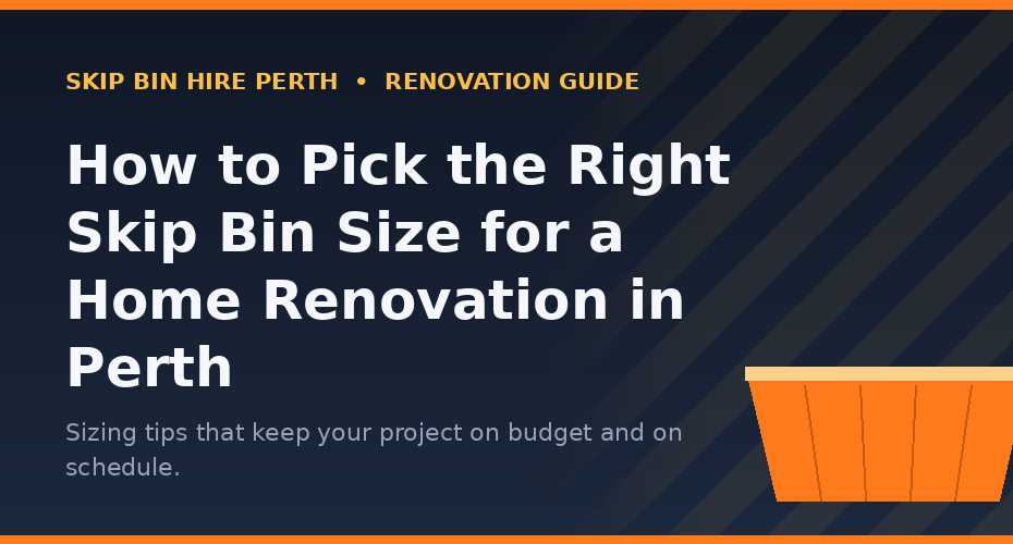 Skip Bin Hire Perth: A Homeowner’s Guide to Stress-Free Waste Removal