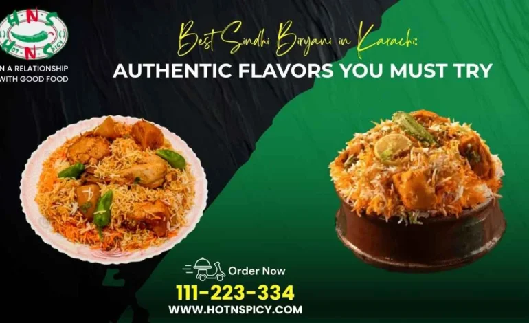 Best Sindhi Biryani in Karachi: Authentic Flavors You Must Try