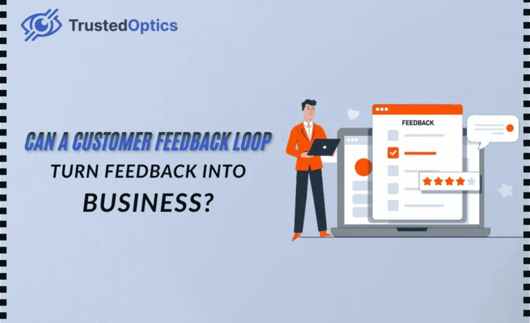 Can a Customer Feedback Loop Turn Feedback Into Action?